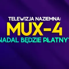 Napis "Telewizja naziemna: MUX-4 nadal będzie płatny?" na fioletowym tle.
